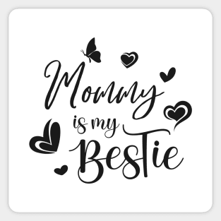 Mommy is my Bestie Sticker